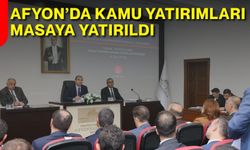 Afyon’da kamu yatırımları masaya yatırıldı