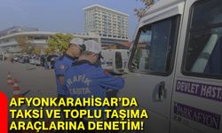 Afyonkarahisar’da taksi ve toplu taşıma araçlarına denetim!
