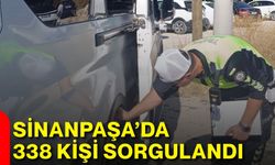 Sinanpaşa’da 338 kişi sorgulandı