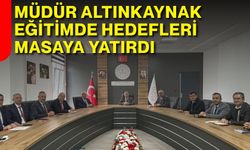 Müdür Altınkaynak eğitimde hedefleri masaya yatırdı