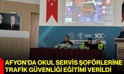 Afyon’da okul servis şoförlerine trafik güvenliği eğitimi verildi