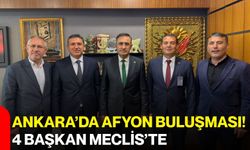 Ankara’da Afyon buluşması! 4 başkan Meclis'te