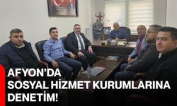 Afyon’da sosyal hizmet kurumlarına denetim!