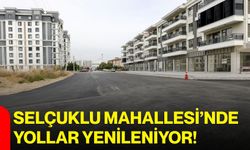 Selçuklu Mahallesi’nde yollar yenileniyor!