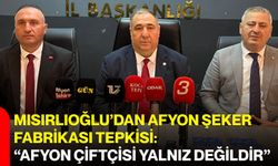 Mısırlıoğlu’dan Afyon Şeker Fabrikası tepkisi: “Afyon çiftçisi yalnız değildir”