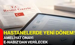 Hastanelerde yeni dönem! Ameliyat onayı e-Nabız’dan verilecek