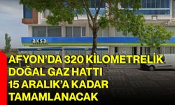 Afyon’da 320 kilometrelik doğal gaz hattı 15 Aralık’a kadar tamamlanacak