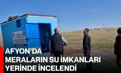 Afyon’da meraların su imkanları yerinde incelendi