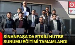 Sinanpaşa’da etkili hutbe sunumu eğitimi tamamlandı