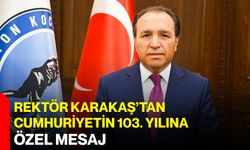Rektör Karakaş’tan Cumhuriyetin 103. yılına özel mesaj