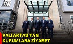 Vali Aktaş’tan kurumlara ziyaret