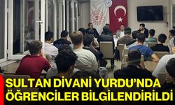 Sultan Divani Yurdu’nda öğrenciler bilgilendirildi