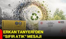 Erkan Tanyeri’den “Sıfır Atık” mesajı