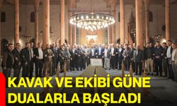Kavak ve ekibi güne dualarla başladı