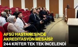 AFSÜ hastanesinde akreditasyon mesaisi! 244 kriter tek tek incelendi