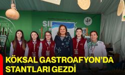 Köksal GastroAfyon’da stantları gezdi