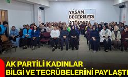 AK Partili kadınlar bilgi ve tecrübelerini paylaştı
