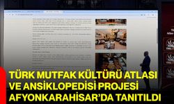 Türk Mutfak Kültürü Atlası ve Ansiklopedisi Projesi Afyonkarahisar’da tanıtıldı