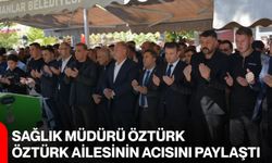 Sağlık Müdürü Öztürk, Öztürk Ailesinin acısını paylaştı
