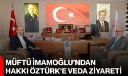 Müftü İmamoğlu’ndan Hakkı Öztürk’e veda ziyareti