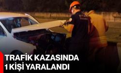 Trafik kazasında 1 kişi yaralandı