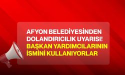 Afyon belediyesinden dolandırıcılık uyarısı! Başkan yardımcılarının ismini kullanıyorlar