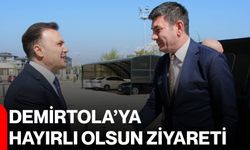 Demirtola’ya hayırlı olsun ziyareti