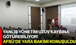 Yanlış yönetim uzuv kaybına götürebiliyor! AFSÜ’de yara bakımı konuşuldu