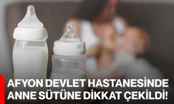Afyon Devlet Hastanesinde anne sütüne dikkat çekildi!