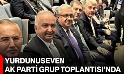 Yurdunuseven AK Parti Grup Toplantısı'nda