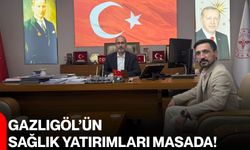 Gazlıgöl’ün sağlık yatırımları masada!