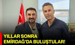 Yıllar sonra Emirdağ’da buluştular!