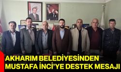 Akharım Belediyesinden Mustafa İnci’ye destek mesajı