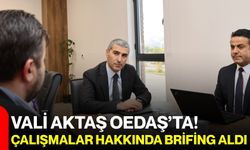 Vali Aktaş OEDAŞ’ta! Çalışmalar hakkında brifing aldı