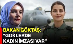 Bakan Göktaş: “Göklerde kadın imzası var”