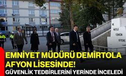 Emniyet Müdürü Demirtola Afyon Lisesinde! Güvenlik tedbirlerini yerinde inceledi