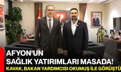 Afyon’un sağlık yatırımları masada! Kavak, Bakan Yardımcısı Okumuş ile görüştü
