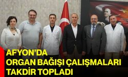 Afyon’da organ bağışı çalışmaları takdir topladı