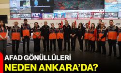 AFAD gönüllüleri neden Ankara’da?