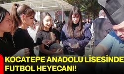 Kocatepe Anadolu Lisesinde futbol heyecanı!