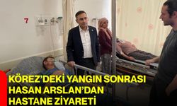 Körez’deki yangın sonrası Hasan Arslan’dan hastane ziyareti