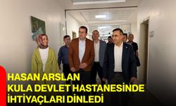 Hasan Arslan Kula Devlet Hastanesinde ihtiyaçları dinledi