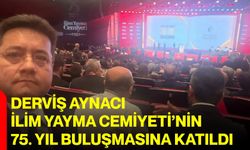 Derviş Aynacı, İlim Yayma Cemiyeti’nin 75. Yıl Buluşmasına katıldı