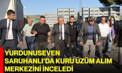 Yurdunuseven, Saruhanlı’da Kuru Üzüm Alım Merkezini inceledi