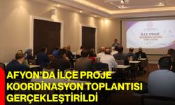 Afyon’da İlçe Proje Koordinasyon Toplantısı gerçekleştirildi