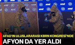 AFAD’ın Uluslararası KBRN Kongresi’nde Afyon da yer aldı
