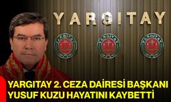 Yargıtay 2. Ceza Dairesi Başkanı Yusuf Kuzu hayatını kaybetti