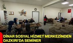 Dinar Sosyal Hizmet Merkezinden Dazkırı’da seminer