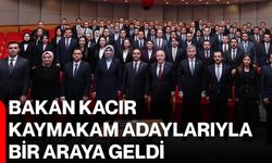 Bakan Kacır, kaymakam adaylarıyla bir araya geldi