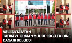 Vali Aktaş’tan Tarım ve Orman Müdürlüğü ekibine başarı belgesi
